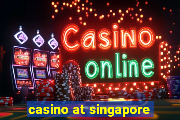 casino at singapore