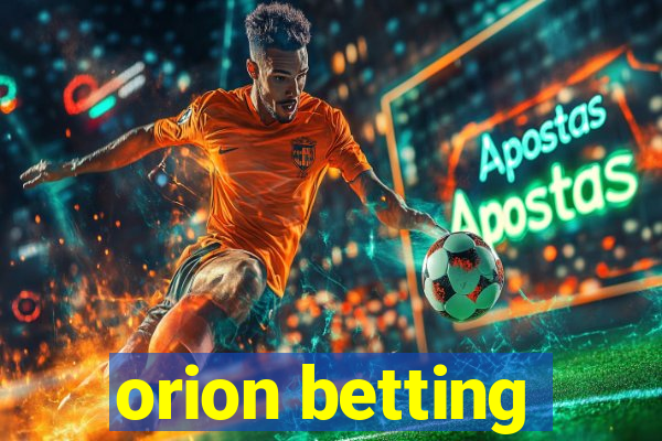 orion betting