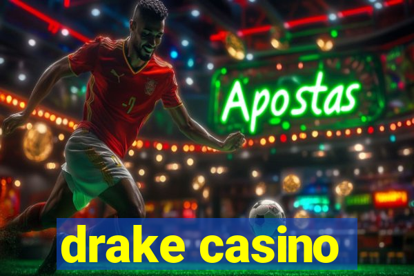 drake casino