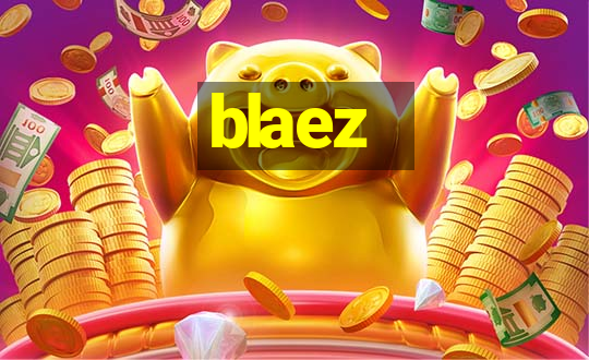 blaez