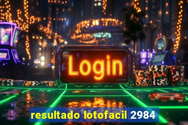 resultado lotofacil 2984