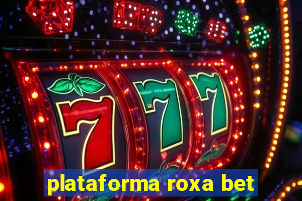 plataforma roxa bet