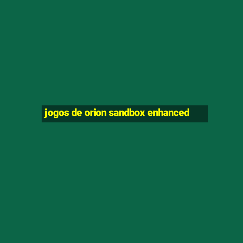 jogos de orion sandbox enhanced