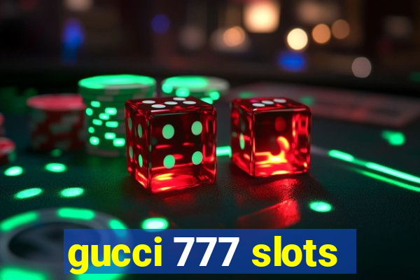 gucci 777 slots