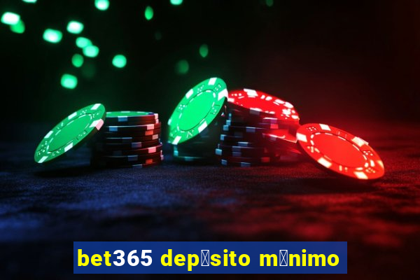 bet365 dep贸sito m铆nimo