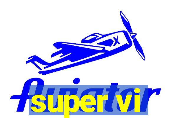 super vi