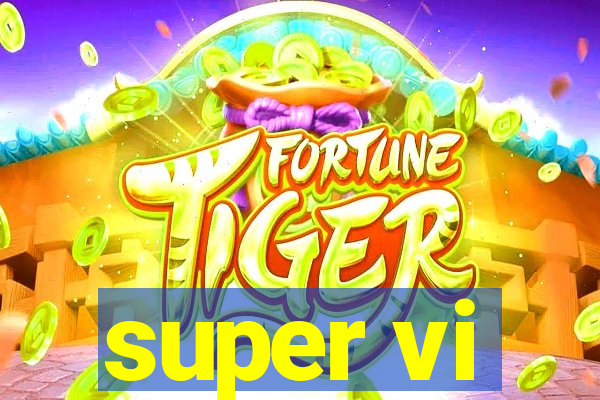 super vi