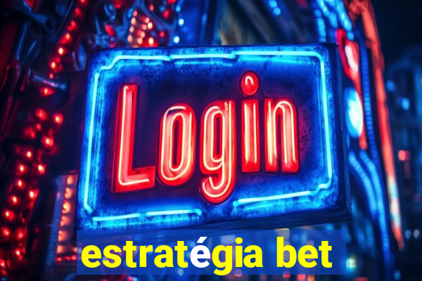 estratégia bet