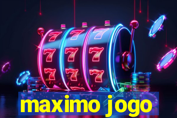 maximo jogo