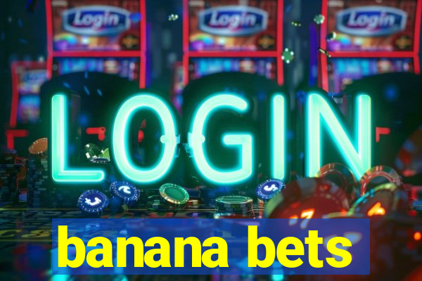 banana bets