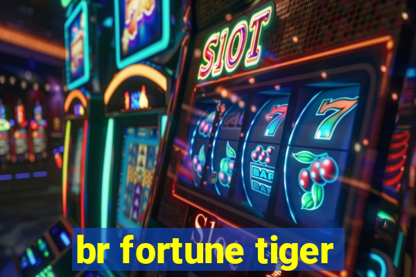 br fortune tiger