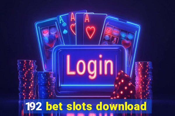 192 bet slots download