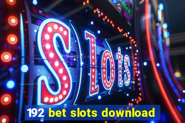 192 bet slots download