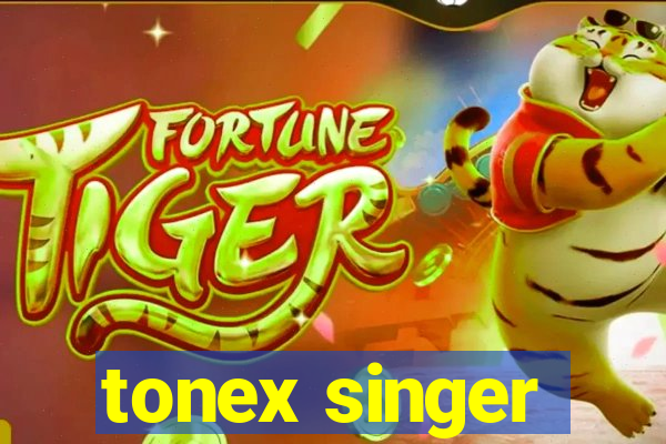 tonex singer