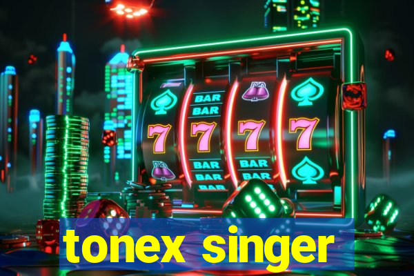 tonex singer