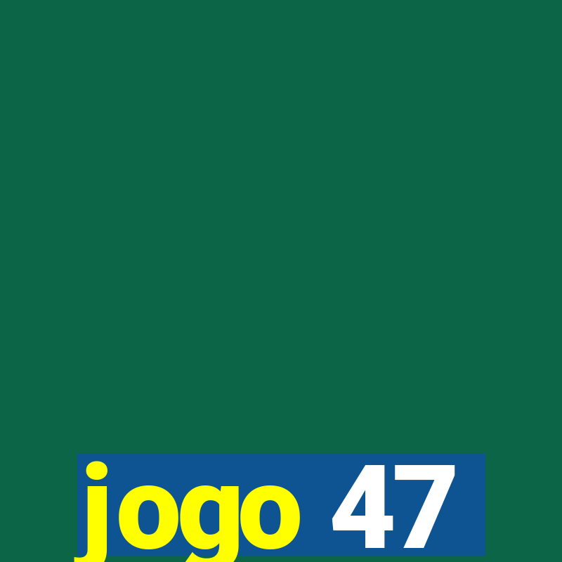 jogo 47