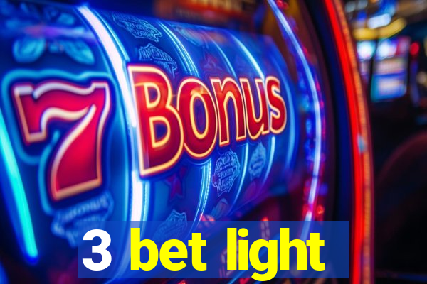 3 bet light