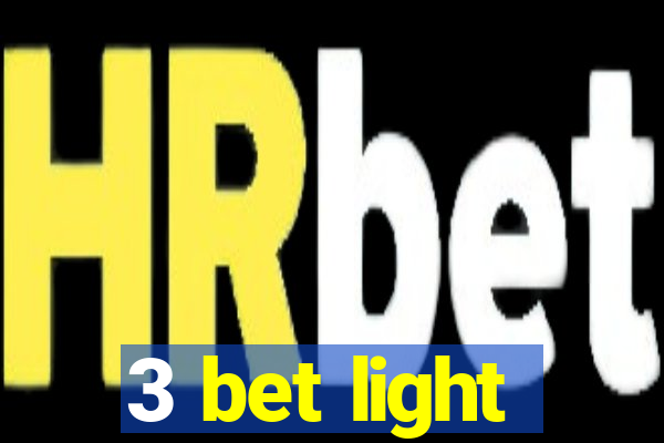 3 bet light