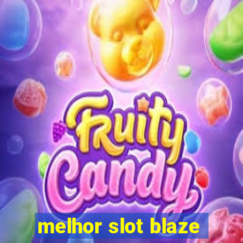 melhor slot blaze