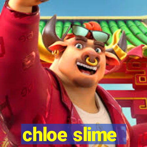 chloe slime