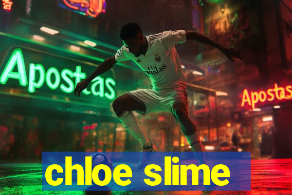 chloe slime