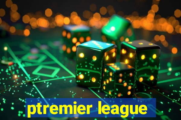 ptremier league