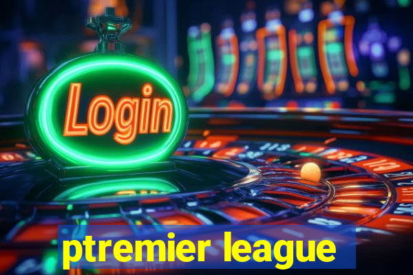 ptremier league