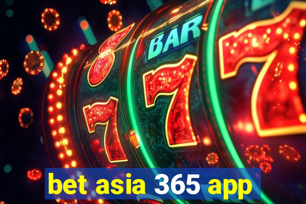 bet asia 365 app