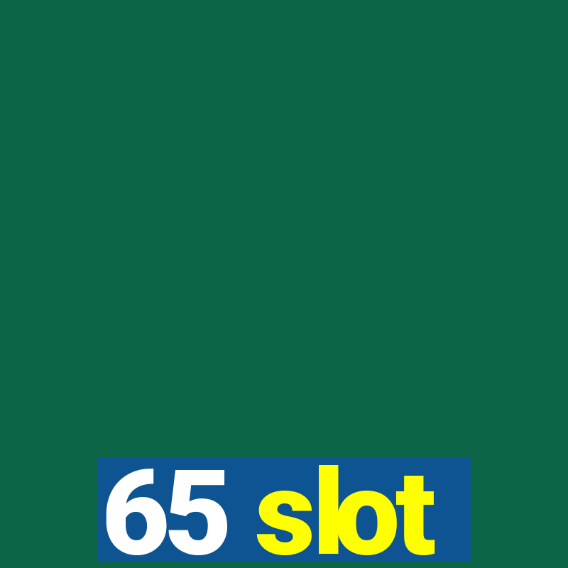 65 slot