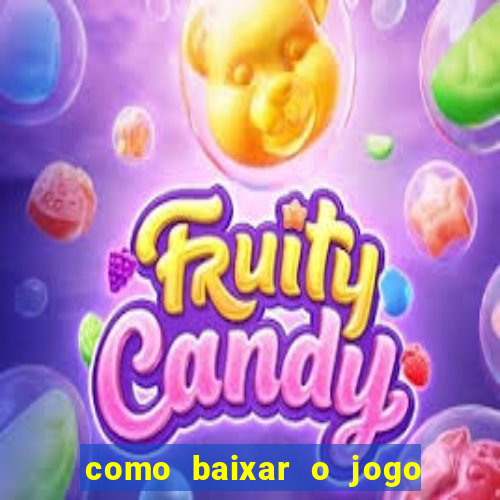 como baixar o jogo do tigrinho