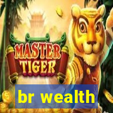 br wealth