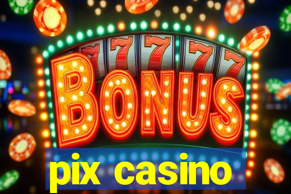 pix casino