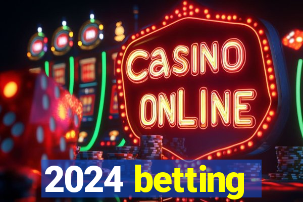 2024 betting