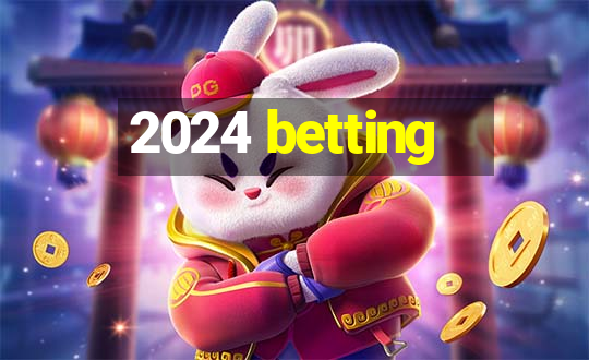 2024 betting