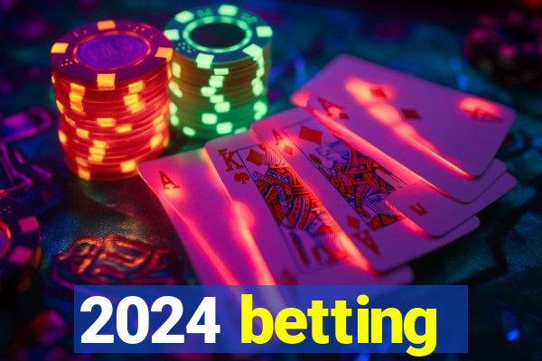 2024 betting