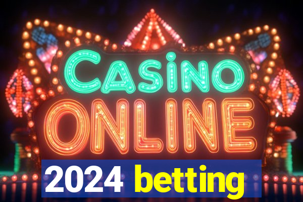 2024 betting