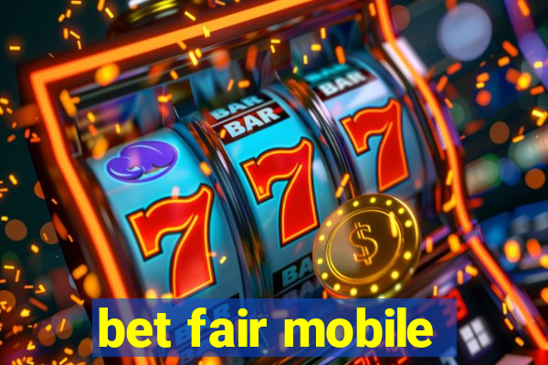 bet fair mobile