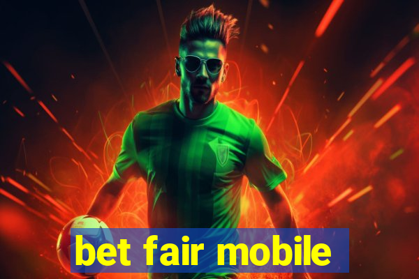 bet fair mobile