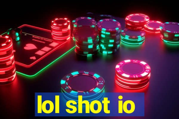 lol shot io