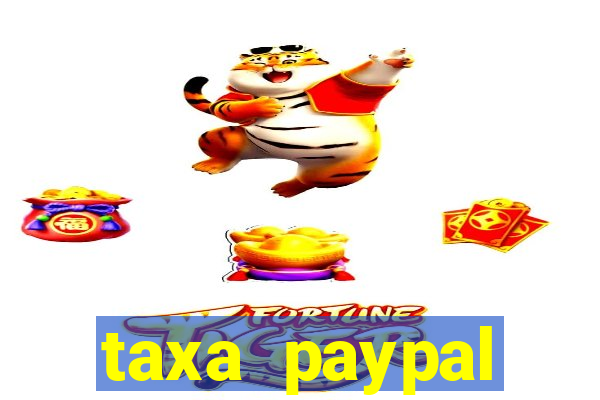 taxa paypal recebimento internacional