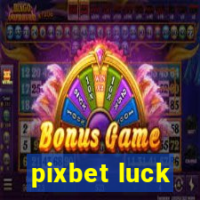 pixbet luck