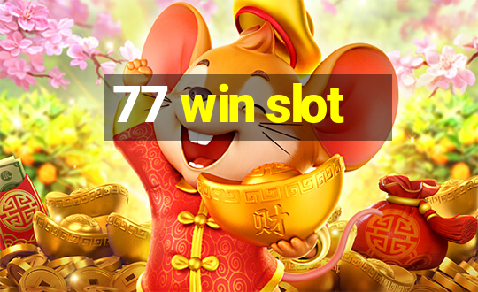 77 win slot