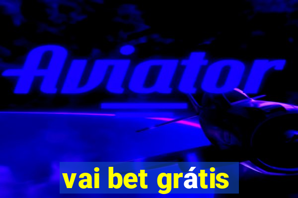 vai bet grátis