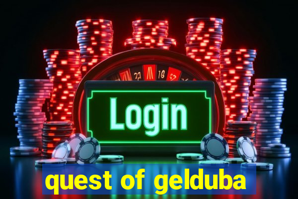 quest of gelduba