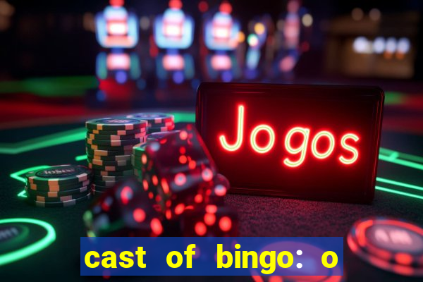 cast of bingo: o rei das manh?s