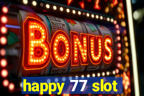 happy 77 slot