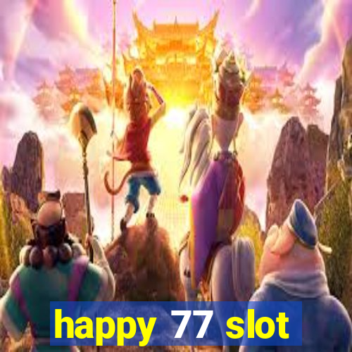 happy 77 slot