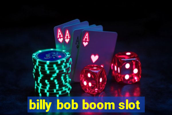 billy bob boom slot