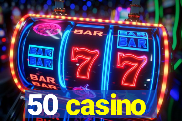 50 casino