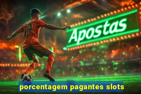 porcentagem pagantes slots